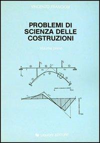 Problemi di scienza delle costruzioni. Vol. 1 - Vincenzo Franciosi - Libro Liguori 1982 | Libraccio.it