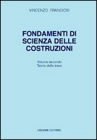 Fondamenti di scienza delle costruzioni. Vol. 2 - Vincenzo Franciosi - Libro Liguori 1987 | Libraccio.it