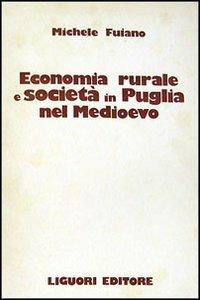 Economia rurale e società in Puglia nel Medioevo - Michele Fuiano - Libro Liguori 1978 | Libraccio.it