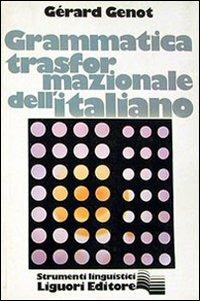 Grammatica trasformazionale dell'italiano - Gérard Genot - Libro Liguori 1978 | Libraccio.it