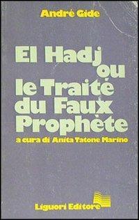 El Hadj ou le traité du faux prophète - André Gide - Libro Liguori 1983 | Libraccio.it