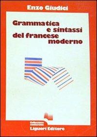 Grammatica e sintassi del francese moderno - Enzo Giudici - Libro Liguori 1982 | Libraccio.it