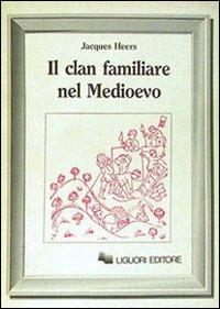 Il clan familiare nel Medioevo - Jacques Heers - Libro Liguori 1976, Nuovo Medioevo | Libraccio.it