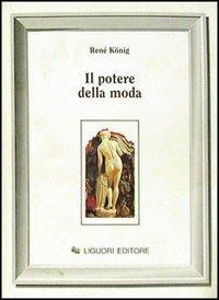 Il potere della moda - René König - Libro Liguori 1992 | Libraccio.it