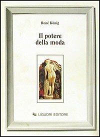 Il potere della moda - René König - Libro Liguori 1992 | Libraccio.it