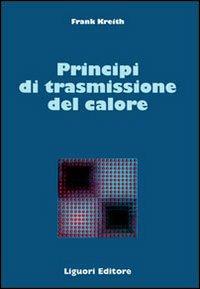 Principi di trasmissione del calore - Frank Kreith - Libro Liguori 1975, Termodinamica applic.-Trasmis.del calore | Libraccio.it