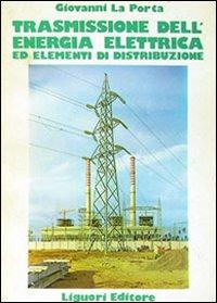 Trasmissione dell'energia elettrica - Giovanni La Porta - Libro Liguori 1983 | Libraccio.it