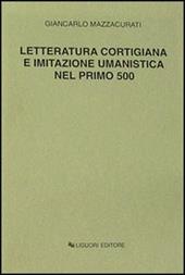 Letteratura cortigiana e imitazione umanistica nel primo Cinquecento