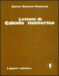 Lezioni di calcolo numerico. Vol. 1 - Mario Rosario Occorsio - Libro Liguori 1987 | Libraccio.it