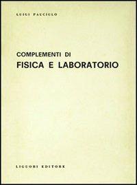 Complementi di fisica e laboratorio - Luigi Pauciulo - Libro Liguori 1983 | Libraccio.it