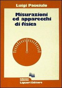 Misurazioni ed apparecchi di fisica - Luigi Pauciulo - Libro Liguori 1985 | Libraccio.it