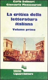 La critica della letteratura italiana. Vol. 1 - Carlo Salinari, Giancarlo Mazzacurati - Libro Liguori 1985 | Libraccio.it