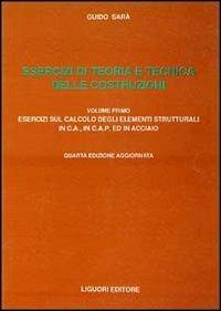Esercizi di teoria e tecnica delle costruzioni. Vol. 2: Esercizi sulla statica delle strutture di fondazione e delle strutture intelaiate - Guido Sarà - Libro Liguori 2016 | Libraccio.it