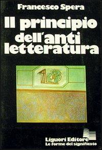 Il principio dell'antiletteratura - Francesco Spera - Libro Liguori 1976 | Libraccio.it