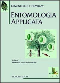 Entomologia applicata. Vol. 1: Generalità e mezzi di controllo. - Ermenegildo Tremblay - Libro Liguori 2016 | Libraccio.it