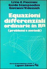 Equazioni differenziali ordinarie in RN (problemi e metodi) - Livio C. Piccinini, Guido Stampacchia, Giovanni Vidossich - Libro Liguori 1978, Serie di matematica e fisica.Testi | Libraccio.it