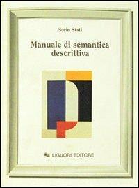 Manuale di semantica descrittiva - Sorin Stati - Libro Liguori 1978 | Libraccio.it