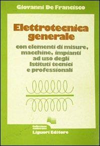 Elettrotecnica generale - Giovanni De Francisco - Libro Liguori 1984 | Libraccio.it
