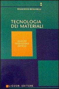 Tecnologia dei materiali. Vol. 1 - Francesco Romanelli - Libro Liguori 1989 | Libraccio.it