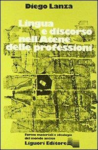 Lingua e discorso nell'Atene delle professioni - Diego Lanza - Libro Liguori 1979 | Libraccio.it