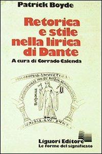 Retorica e stile nella lirica di Dante - Patrick Boyde - Libro Liguori 1979 | Libraccio.it