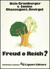 Freud o Reich? - Béla Grunberger, Janine Chasseguet Smirgel - Libro Liguori 1978, Inconscio e cultura | Libraccio.it