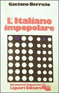 L' italiano impopolare - Gaetano Berruto - Libro Liguori 1978 | Libraccio.it