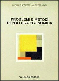 Problemi e metodi di politica economica - Augusto Graziani, Salvatore Vinci - Libro Liguori 1992, Economia | Libraccio.it
