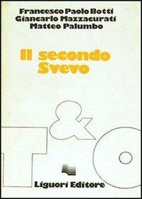 Il secondo Svevo - Francesco P. Botti, Giancarlo Mazzaburati, Matteo Palumbo - Libro Liguori 1982, Teorie & oggetti | Libraccio.it