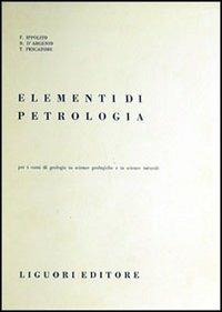 Elementi di petrologia - Felice Ippolito, Bruno D'Argenio, Tullio S. Pescatore - Libro Liguori 1972 | Libraccio.it