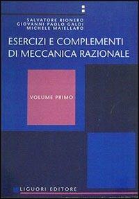 Esercizi e complementi di meccanica razionale. Vol. 1 - Salvatore Rionero, Giovanni Galdi, Michele Maiellaro - Libro Liguori 1979 | Libraccio.it