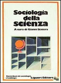 Sociologia della scienza - Gianni Statera - Libro Liguori 1983 | Libraccio.it
