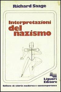 Interpretazioni del nazismo - Richard Saage - Libro Liguori 1979, Storia moderna e contemporanea | Libraccio.it