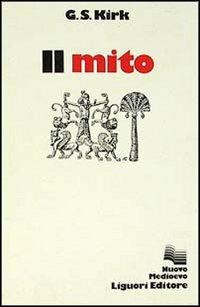 Il mito - Geoffrey S. Kirk - Libro Liguori 1980, Nuovo Medioevo | Libraccio.it