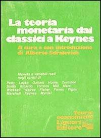 Teoria monetaria dai classici a Keynes - Alberto Sdralevich - Libro Liguori 1981 | Libraccio.it