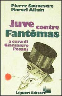 Juve contro Fantomas - Pierre Souvestre, Marcel Allain - Libro Liguori 1979 | Libraccio.it