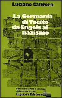 La Germania di Tacito da Engels al nazismo - Luciano Canfora - Libro Liguori 1979 | Libraccio.it