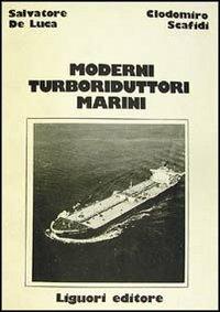 Moderni turboriduttori marini - Salvatore De Luca, Clodomiro Scafidi - Libro Liguori 1985 | Libraccio.it
