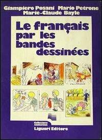 Le français par les bandes dessinées - Giampiero Posani, Mario Petrone, Marie-Claude Bayle - Libro Liguori 1983 | Libraccio.it