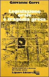 Legislazione orale e tragedia greca - Giovanni Cerri - Libro Liguori 1979 | Libraccio.it