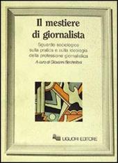 Il mestiere di giornalista. Sguardo sociologico sulla pratica e sulla ideologia della professione giornalistica