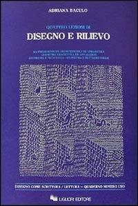 Quattro lezioni di disegno e rilievo - Adriana Baculo Giusti - Libro Liguori 1983 | Libraccio.it