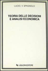 Teoria delle decisioni e analisi economica - Lucio V. Spagnolo - Libro Liguori 1980 | Libraccio.it