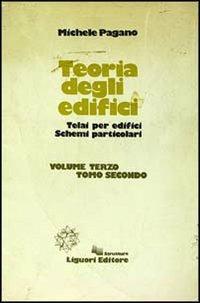 Teoria degli edifici. Vol. 3\2: Telai per edifici. Schemi particolari. - Michele Pagano - Libro Liguori 1981 | Libraccio.it