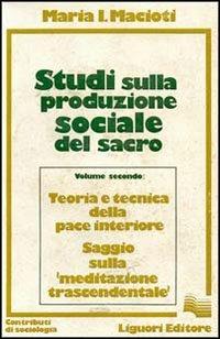 Studi sulla produzione sociale del sacro. Vol. 2 - Maria Immacolata Macioti - Libro Liguori 1980 | Libraccio.it
