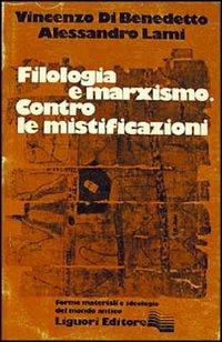 Filologia e marxismo. Contro le mistificazioni - Vincenzo Di Benedetto, Alessandro Lami - Libro Liguori 1981 | Libraccio.it