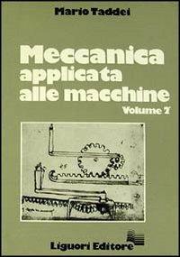 Meccanica applicata alle macchine. Vol. 2 - Mario Taddei - Libro Liguori 1981 | Libraccio.it