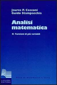 Analisi matematica. Vol. 2: Funzioni di più variabili. - Jaures P. Cecconi, Guido Stampacchia - Libro Liguori 1983, Serie di matematica e fisica.Testi | Libraccio.it