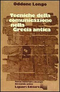 Tecniche della comunicazione nella Grecia antica - Oddone Longo - Libro Liguori 1981 | Libraccio.it