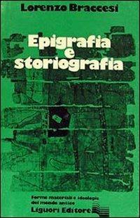 Epigrafia e storiografia - Lorenzo Braccesi - Libro Liguori 1981, Forme e ideologie del mondo antico | Libraccio.it